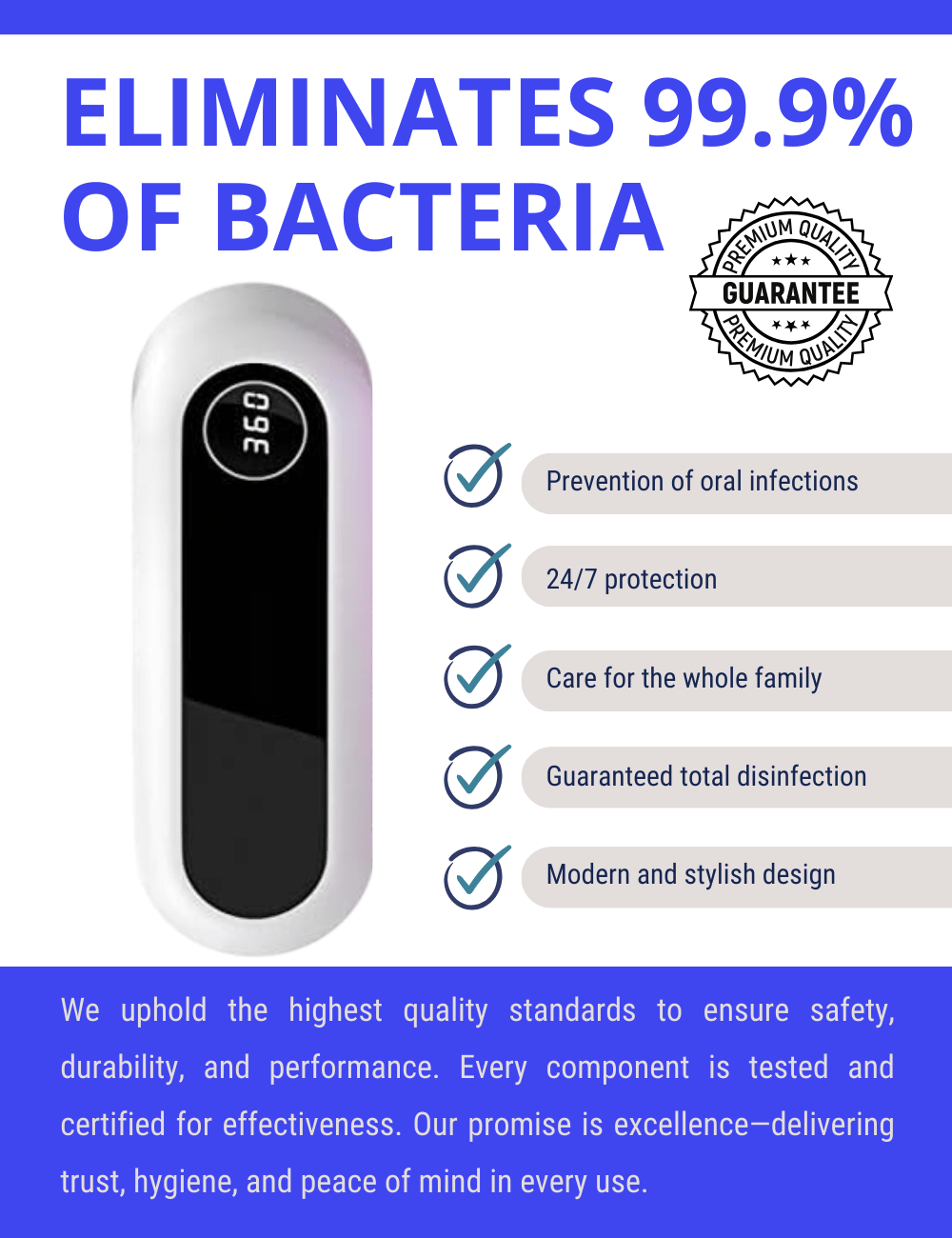 Eliminate Bacteria, Prevent Infections, and Brush with Peace of Mind.