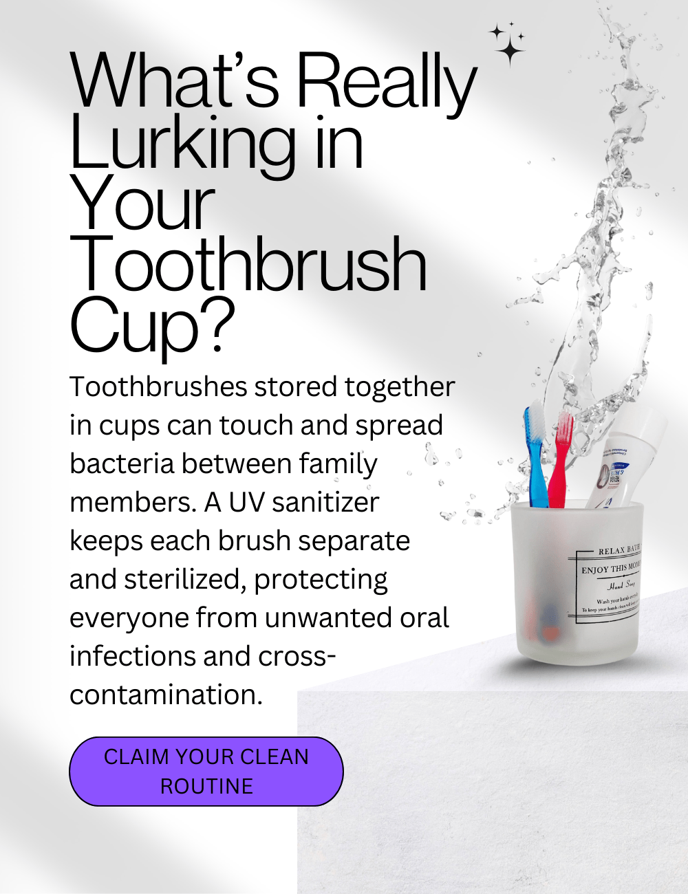 Eliminate Bacteria, Prevent Infections, and Brush with Peace of Mind.